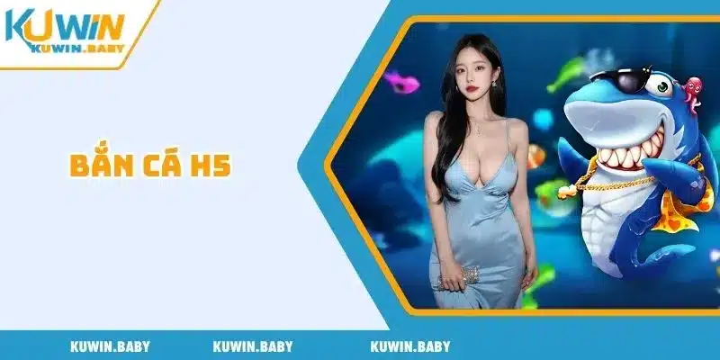 Bắn cá H5