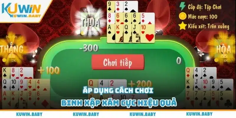 Áp dụng cách chơi binh xập xám cực hiệu quả