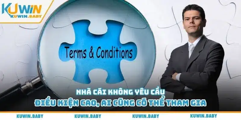 Nhà cái không yêu cầu điều kiện cao, ai cũng có thể tham gia